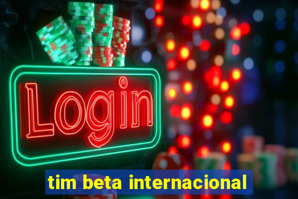 tim beta internacional